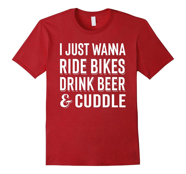 Cutest Just Wanna Ride Bikes Drink Beer Cuddle Funny Bicycle Tee  T-Shirt Cranberry