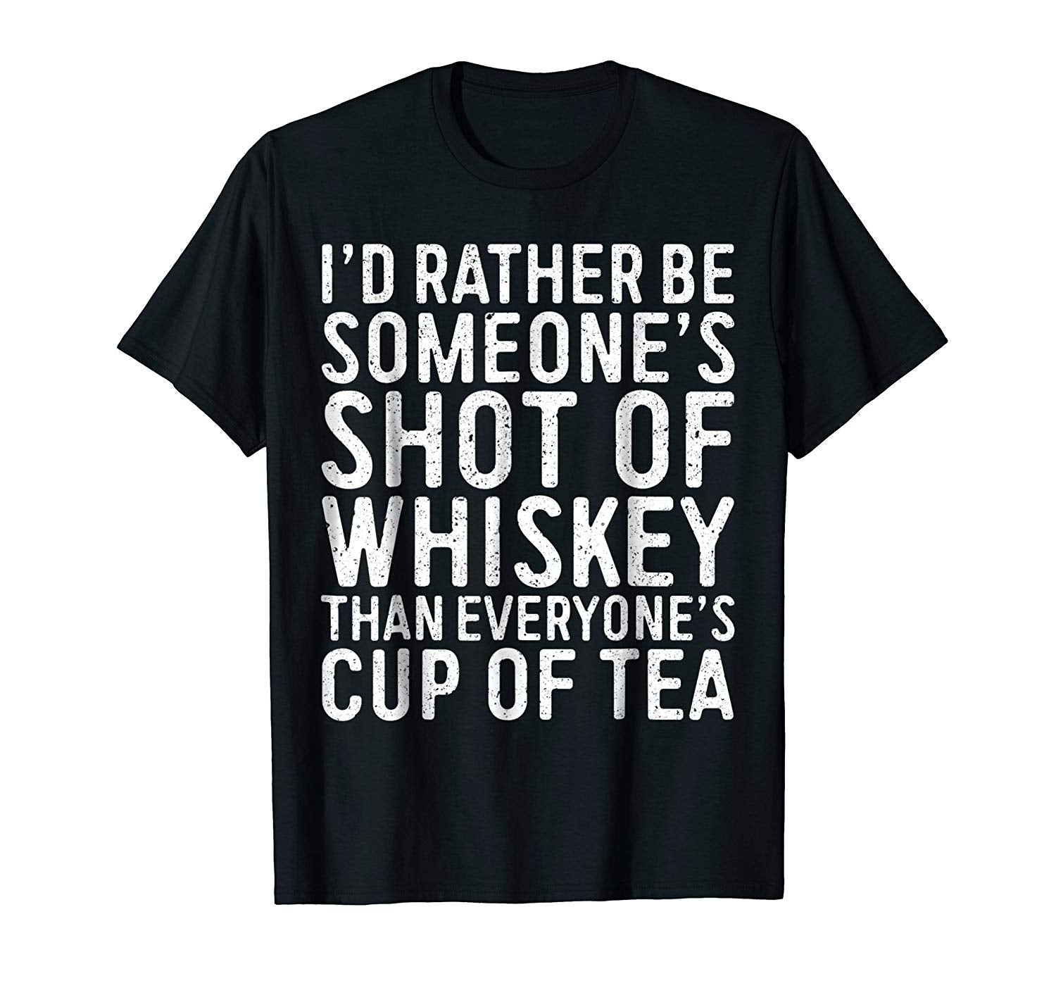 Cool I'd Rather Be Someone's Shot Of Whiskey Than...  T-Shirt Black