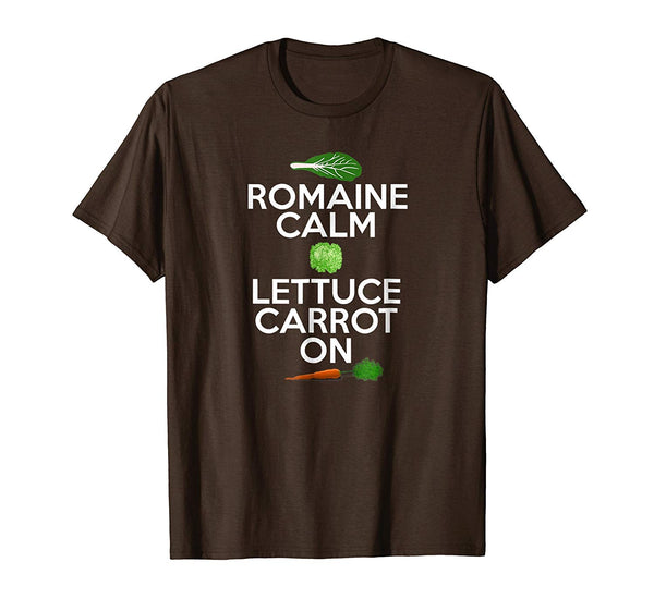 Great &quot;romaine Calm Lettuce Carrot On&quot; Funny Vegan  T-Shirt Brown