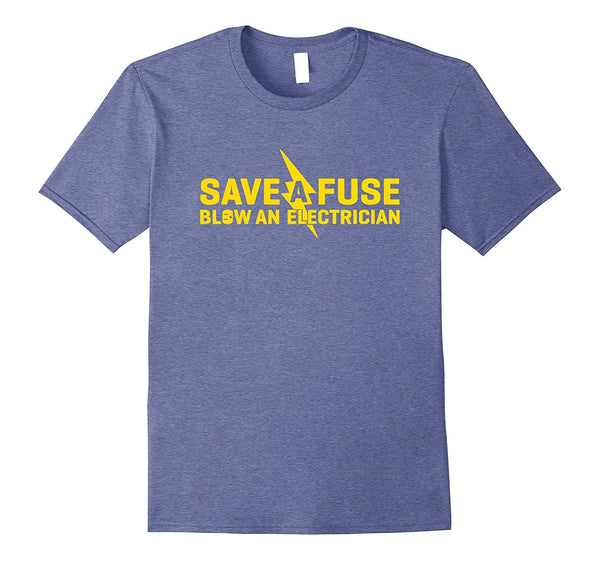 Cute Save A Fuse Blow An Electrician Funny  T-Shirt Heather Blue