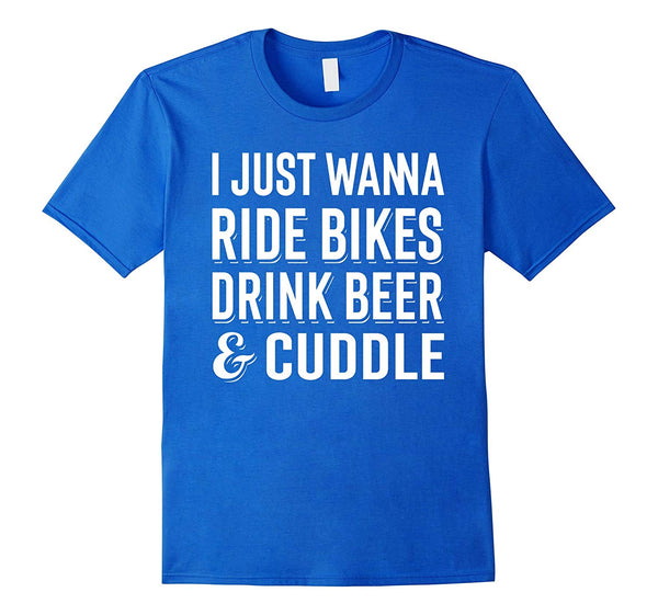 Cutest Just Wanna Ride Bikes Drink Beer Cuddle Funny Bicycle Tee  T-Shirt Royal Blue