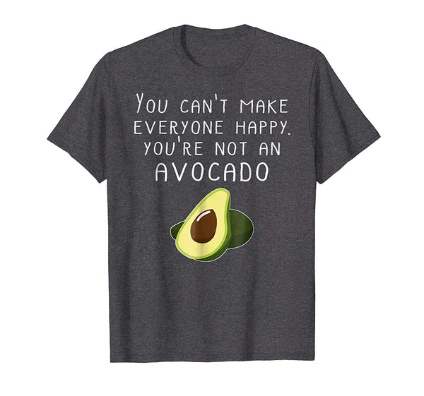 Adorable Vegan Funny Can't Make Everyone Happy Not An Avocado  T-Shirt Dark Heather