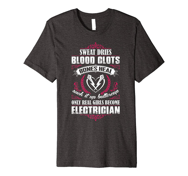 Hotest Only Real Girls Become Electrician  T-Shirt Dark Heather