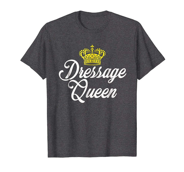 Wonderful Dressage Queen Equestrian For Horse Riders  T-Shirt Dark Heather