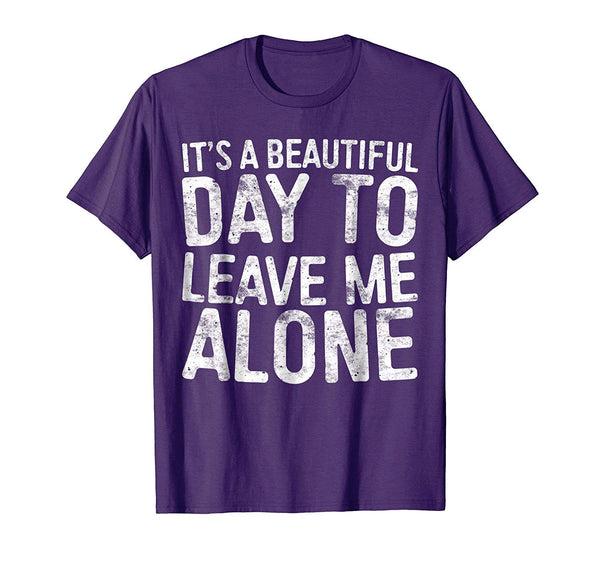 Great It's A Beautiful Day To Leave Me Alone Introvert  T-Shirt Purple