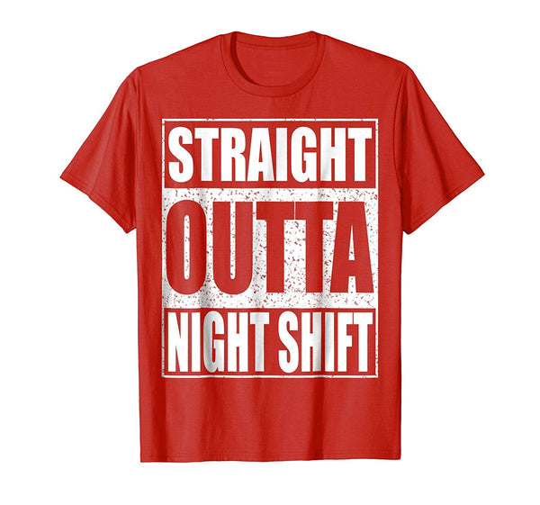 Hot Straight Outta Night Shift Funny Night Job  T-Shirt Red