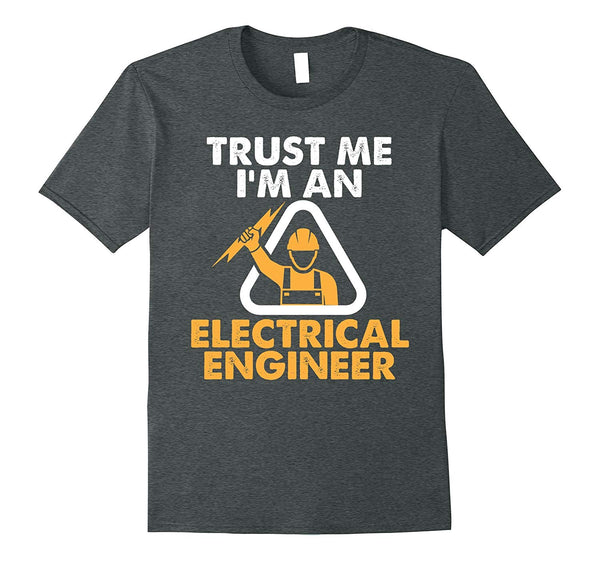 Hot Trust Me I'm An Electrical Engineer Electrician Tee  T-Shirt Dark Heather