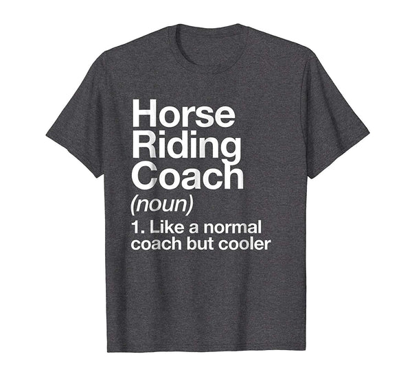 Hot Horse Riding Coach Funny Definition Trainer Gift Tee  T-Shirt Dark Heather