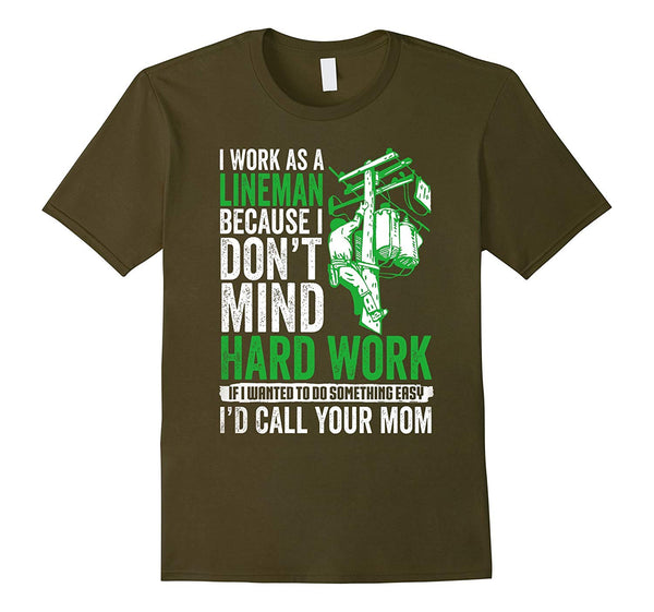 Adorable Lineman If It Easy I Call Your Mom  T-Shirt Olive