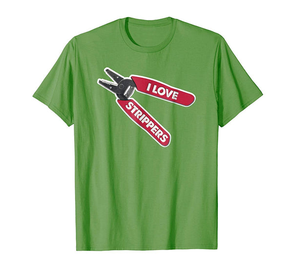 Hotest &quot;i Love Strippers&quot; Funny Wire Stripper Electrician  T-Shirt Grass