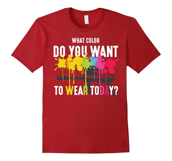 Cool What Color Do You Want To Wear Today Paintball  T-Shirt Cranberry