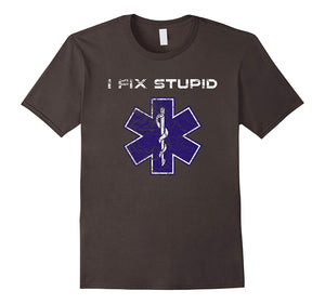 Cool I Fix Stupid Emt Paramedic Healthcare  T-Shirt Asphalt