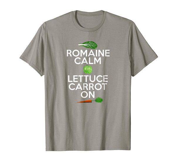 Great &quot;romaine Calm Lettuce Carrot On&quot; Funny Vegan  T-Shirt Slate