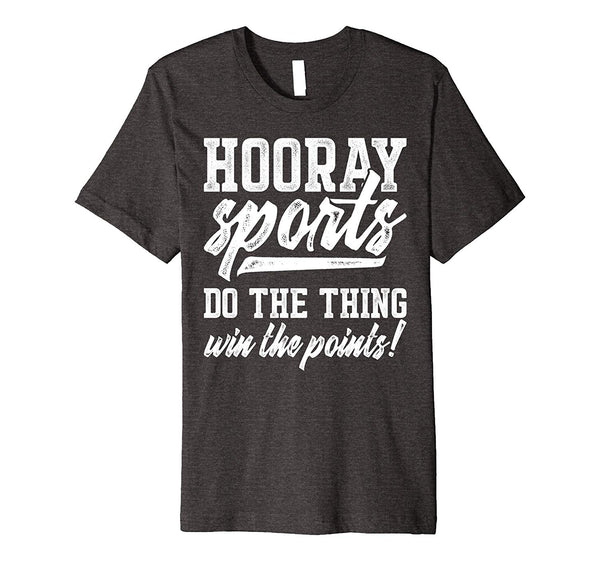 Beautiful Hooray Sports Do The Thing Win The Points Anti Sports  T-Shirt Dark Heather