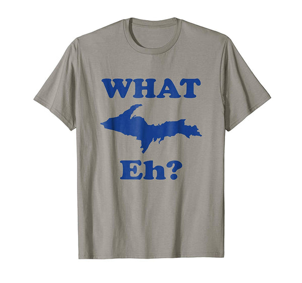 Hot What Up Eh Michigan Upper Peninsula  T-Shirt Slate