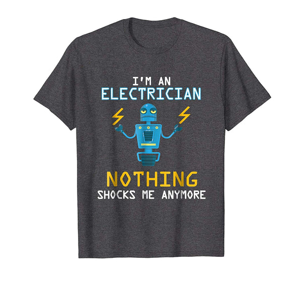 Beautiful Funny Electrician Nothing Shocks Me Apprentice  T-Shirt Dark Heather