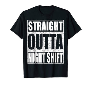 Hot Straight Outta Night Shift Funny Night Job  T-Shirt Black