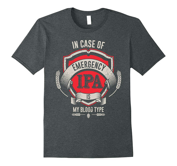 Beautiful In Case Of Emergency Ipa Is My Blood Type  T-Shirt Dark Heather