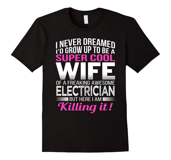 Cool Electrician's Wife Funny Gift Wife Of Electrician  T-Shirt Black