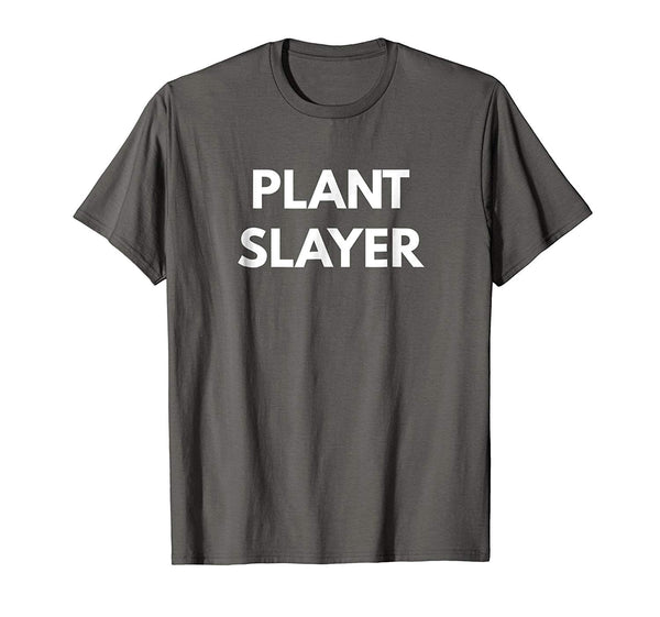 Funny Plant Slayer Vegan Lifestyle  T-Shirt Asphalt