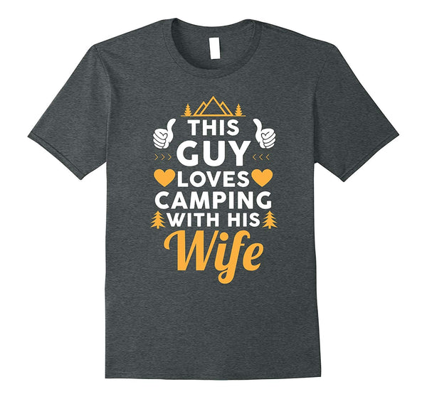 Beautiful This Guy Loves Camping With His Wife Funny Camping  T-Shirt Dark Heather