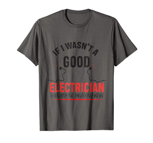 Hot Electrician Humor Electrician Funny Dad  T-Shirt Asphalt