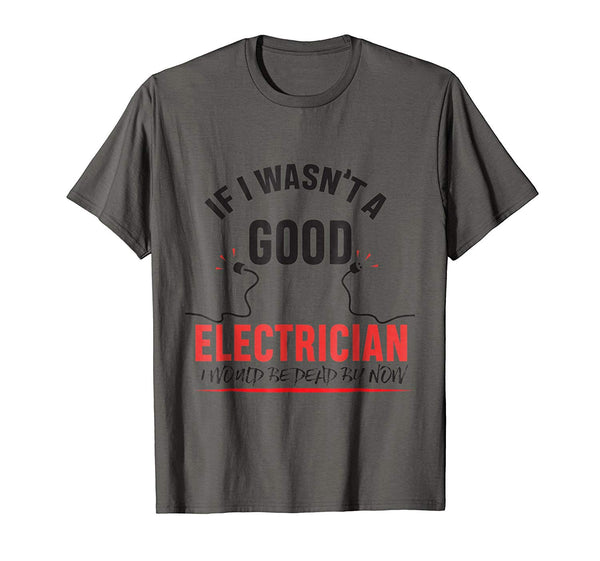 Hot Electrician Humor Electrician Funny Dad  T-Shirt Asphalt