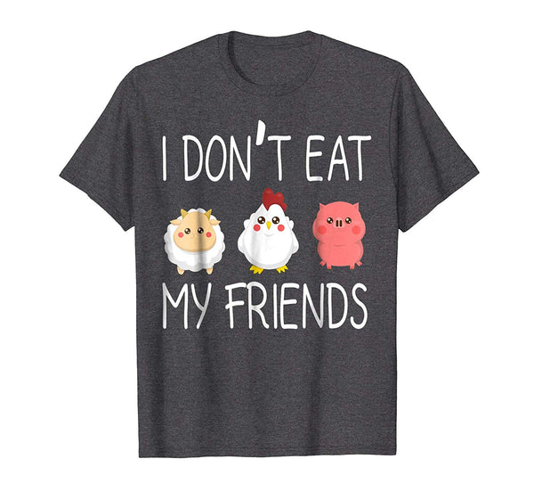 Great I Don't Eat My Friends Funny Vegan Vegetarian  T-Shirt Dark Heather