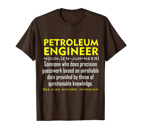 Hot Petroleum Engineer Definition Engineering Gift  T-Shirt Brown