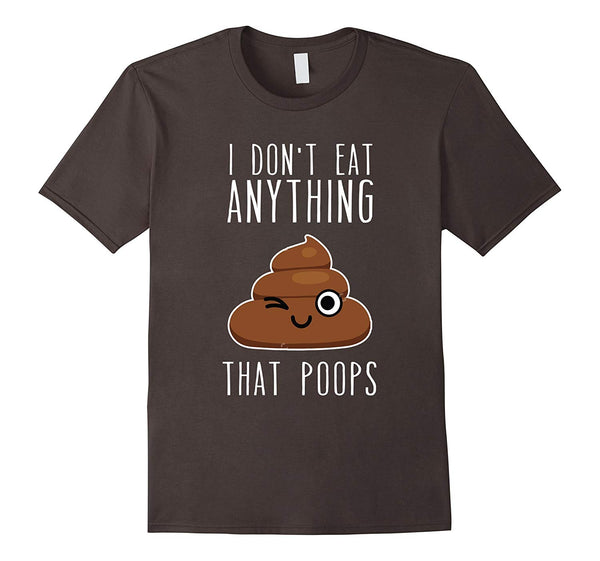 Funny I Don't Eat Anything That Poops Vegan  T-Shirt Asphalt