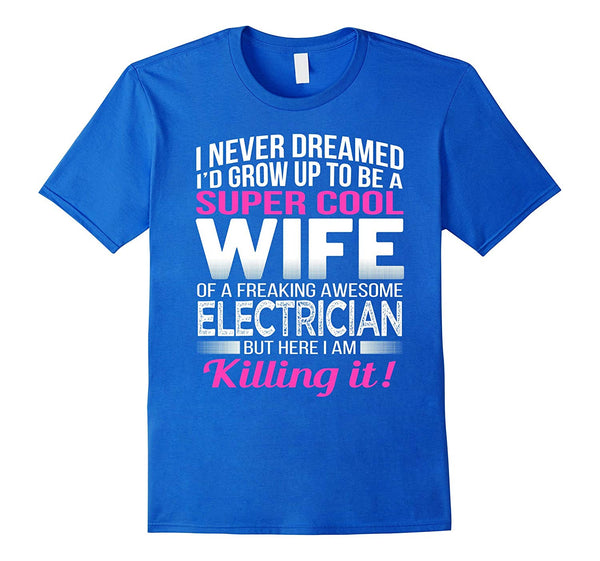 Cool Electrician's Wife Funny Gift Wife Of Electrician  T-Shirt Royal Blue