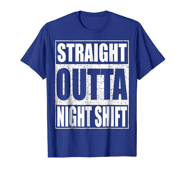 Hot Straight Outta Night Shift Funny Night Job  T-Shirt Royal Blue