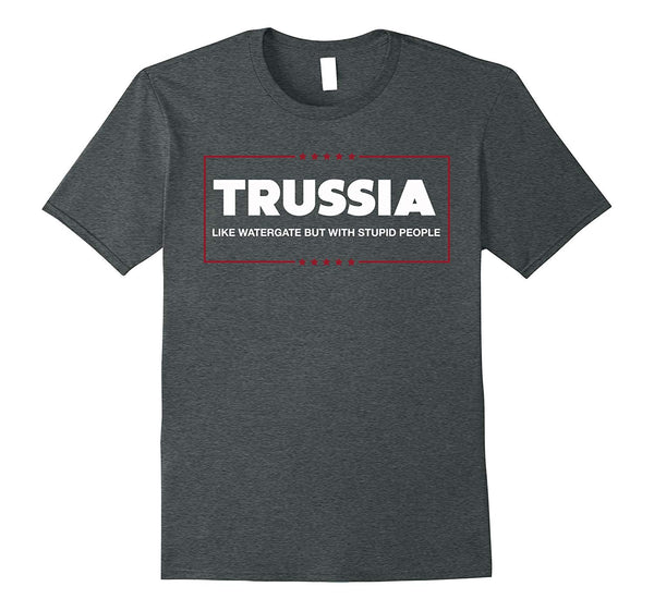 Hotest Trussia Like Watergate But With Stupid People  T-Shirt Dark Heather