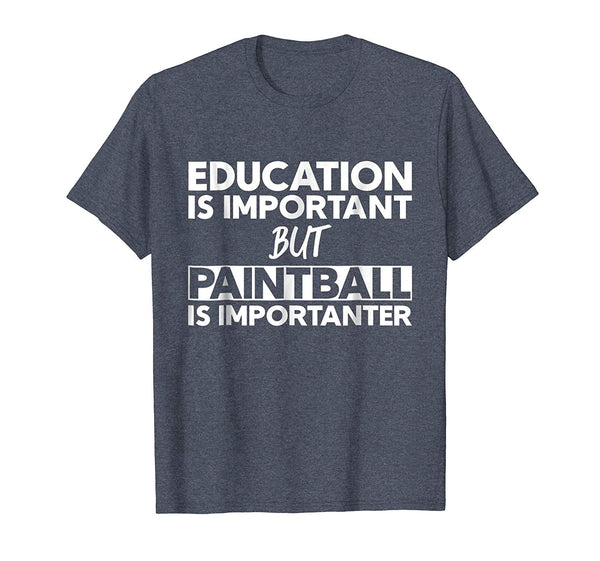 Wonderful Education Is Important But Paintball Is Importanter  T-Shirt Heather Blue