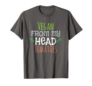 Hot Vegan From My Head Tomatoes Plant Based Lifestyle  T-Shirt Asphalt