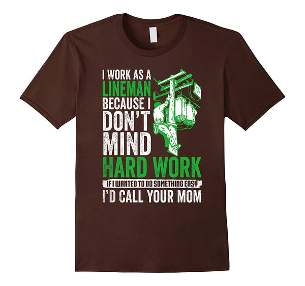 Adorable Lineman If It Easy I Call Your Mom  T-Shirt Brown