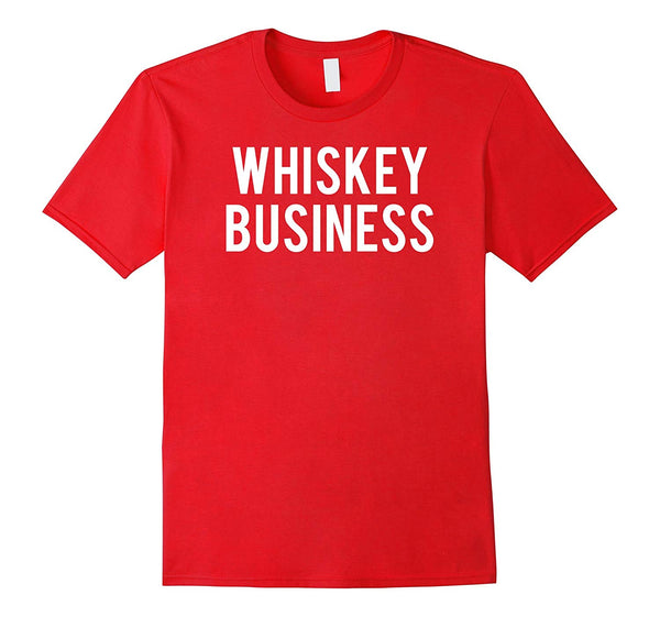 Wonderful Whiskey Business Funny Beer Alcohol Cheap Gift Tee  T-Shirt Red