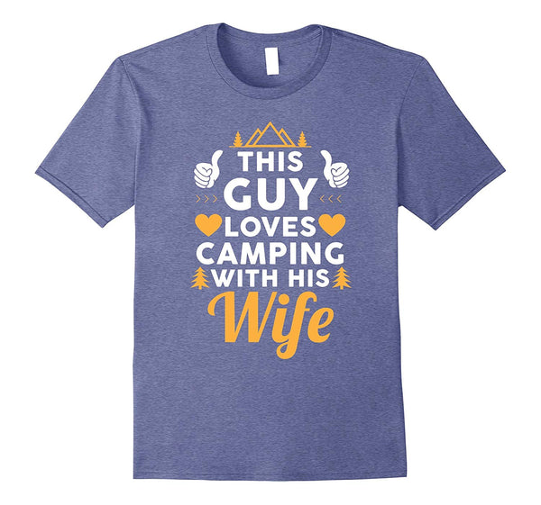 Beautiful This Guy Loves Camping With His Wife Funny Camping  T-Shirt Heather Blue