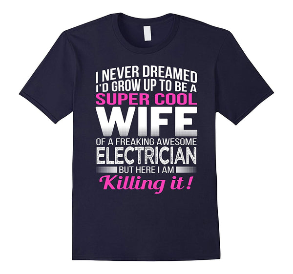 Cool Electrician's Wife Funny Gift Wife Of Electrician  T-Shirt Navy