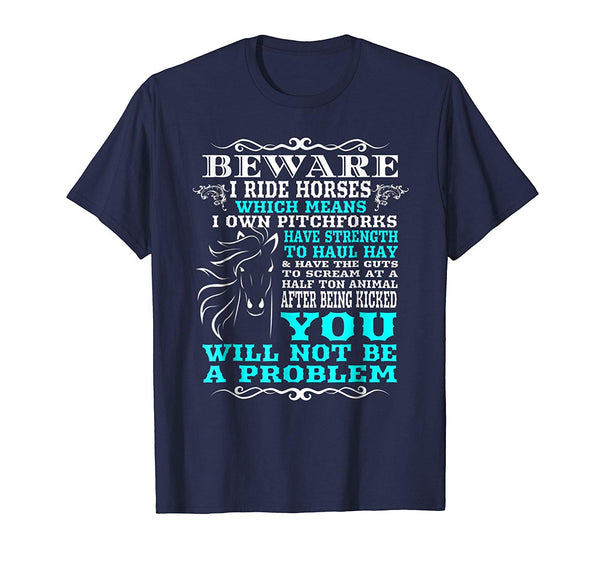 Cool Funny Horse Horse Lover Beware I Ride Horses  T-Shirt Navy