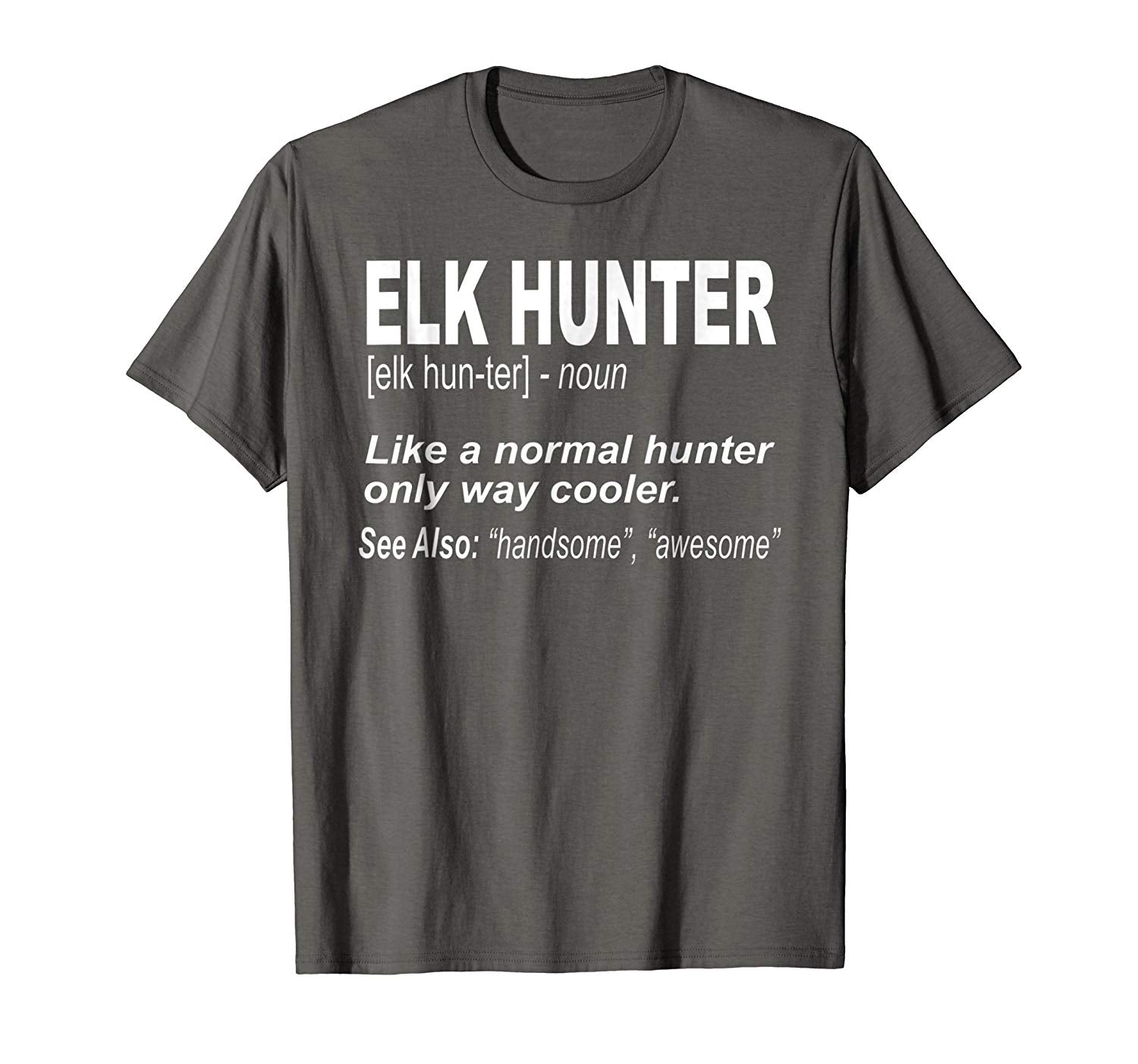 Beautiful Elk Hunter For People Who Hunt Elk Funny Elk  T-Shirt Asphalt