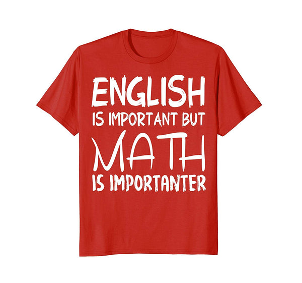 Great English Is Important But Math Is Importanter Gift  T-Shirt Red