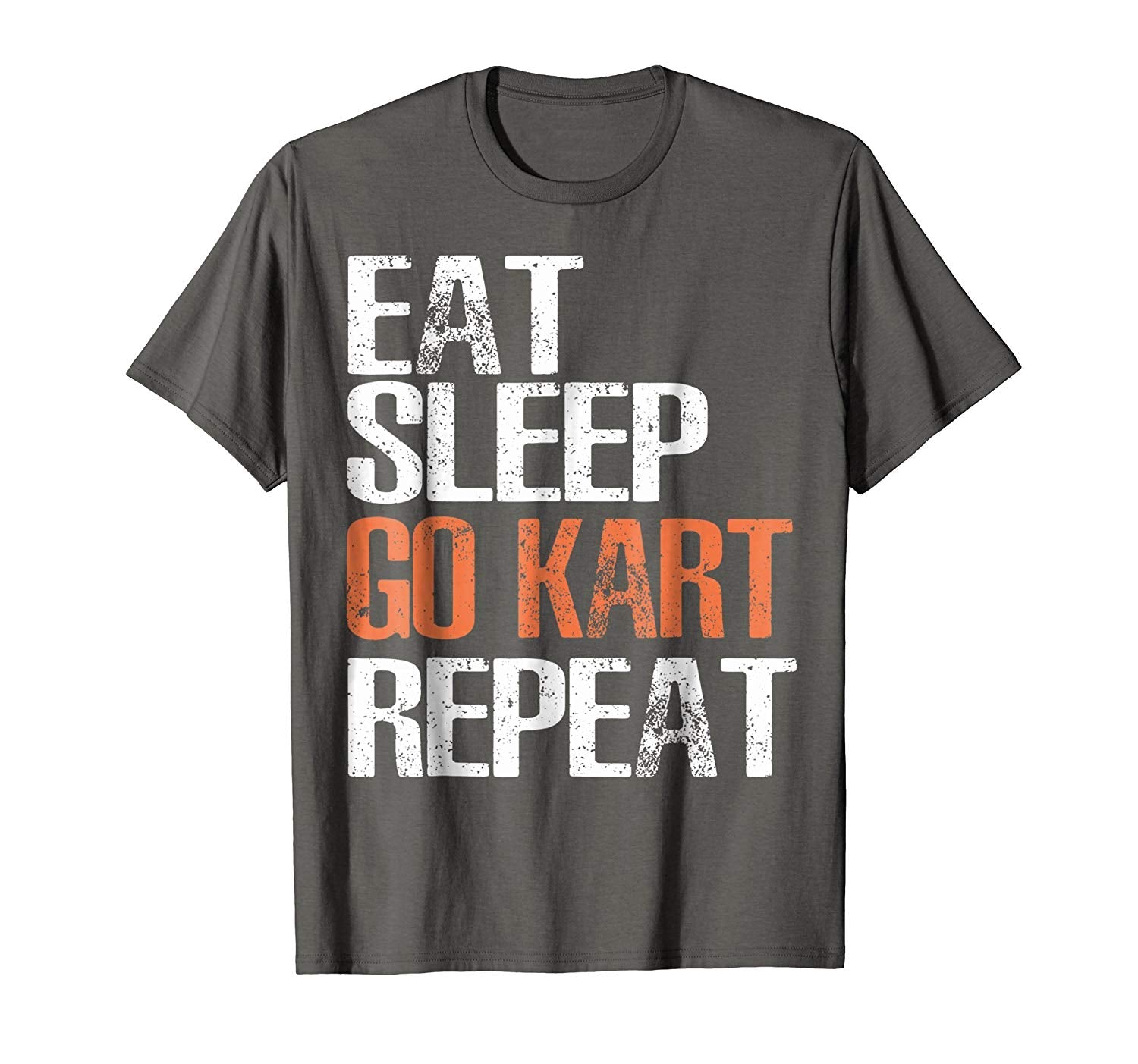 Wonderful Eat Sleep Go Kart Repeat Cool Racer Gift  T-Shirt Asphalt