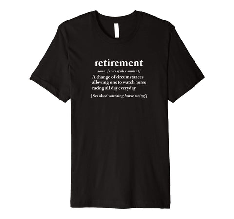 Hotest Funny Retirement Horse Racing Retired Gift  T-Shirt Black
