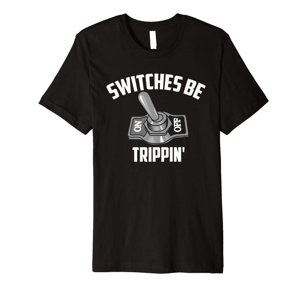 Cool Switches Be Trippin' Cute Master In Electronics Gift  T-Shirt Black