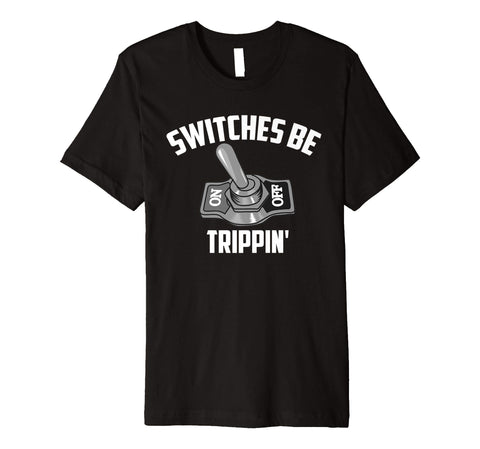 Cool Switches Be Trippin' Cute Master In Electronics Gift  T-Shirt Black