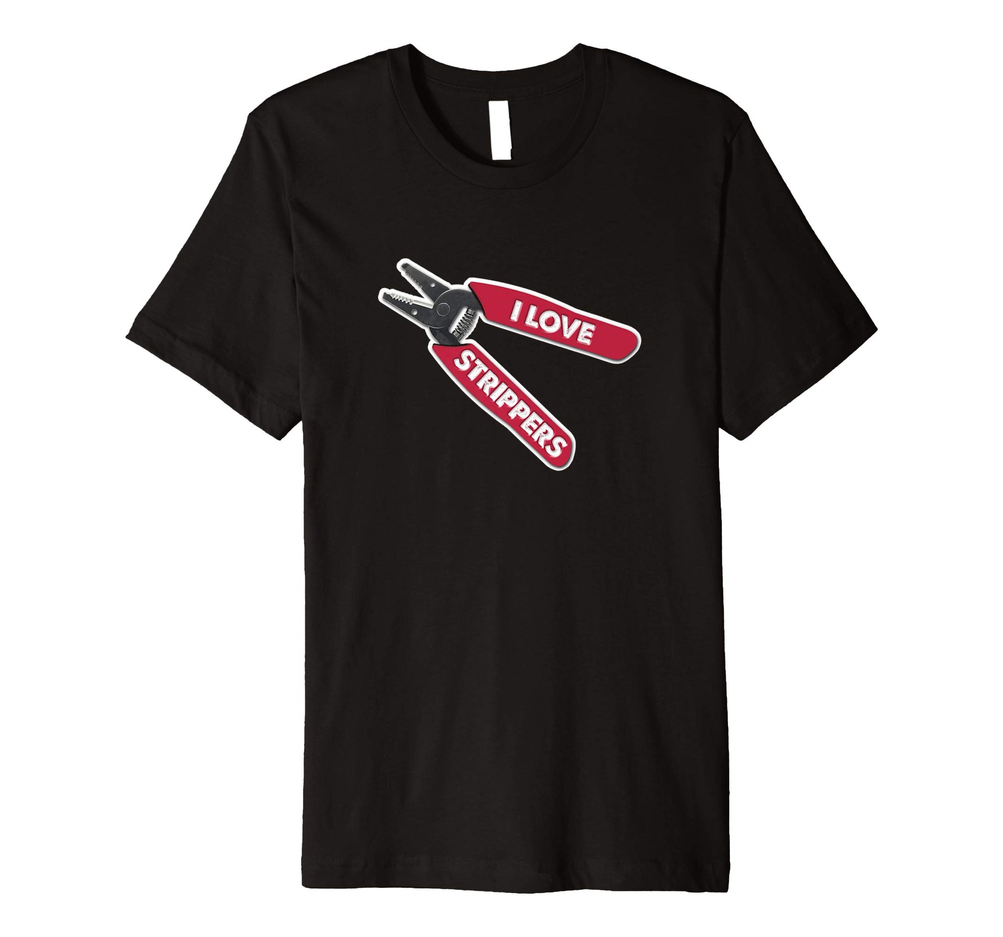 Beautiful &quot;i Love Strippers&quot; Funny Wire Stripper Electrician  T-Shirt Black