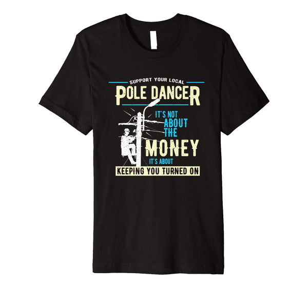 Adorable Support Your Pole Dancer Utility Electric Lineman  T-Shirt Black