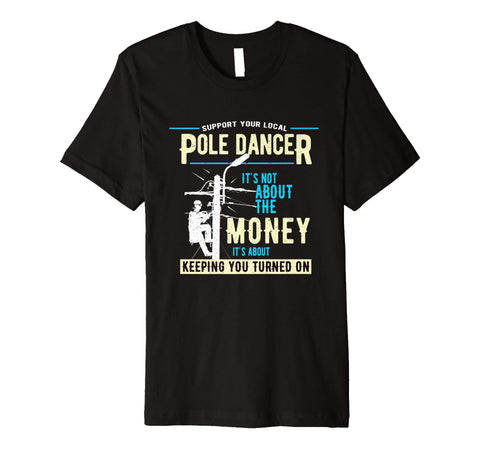 Adorable Support Your Pole Dancer Utility Electric Lineman  T-Shirt Black