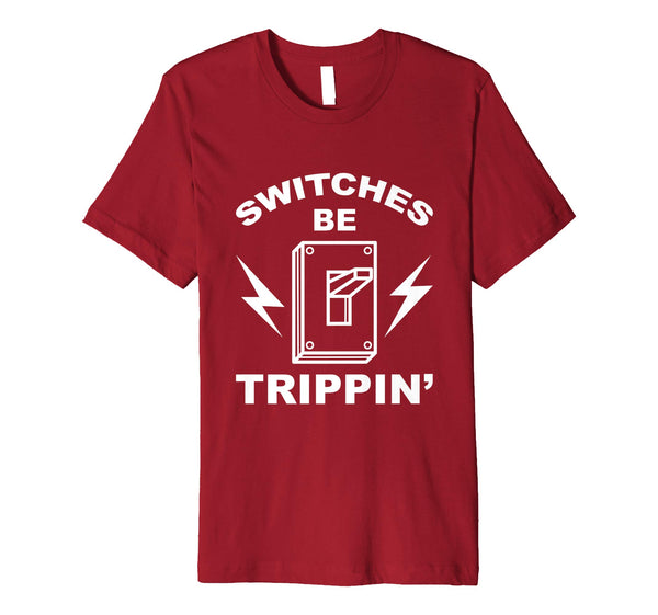 Great Switches Be Trippin' Cute Master In Electronics Gift  T-Shirt Cranberry